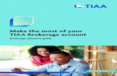 Make the most of your TIAA Brokerage account · 2019-11-25 · Make the most of your TIAA Brokerage account 7 Certificates You are able to deposit securities held in certificate form