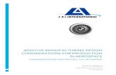 ADDITIVE MANUFACTURING DESIGN CONSIDERATIONS FOR ...app.emarketeer.com/resources/12517/My_Documents/AddManufact… · As additive manufacturing continues to mature and begins to transfer