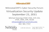 Virtualization Security Update September 21, 2011 · 2011-09-20 · Virtualization Security Update September 21, 2011 Michael Hoesing CISSP, CISA, CCP, CIA, CFSA, CMA, CPA, ACDA mhoesing@mail.unomaha.edu