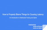 How to Properly Blame Things for Causing Latency · events and tags. A Trace is an end-to-end latency graph, composed of spans. Tracers records spans and passes context required to