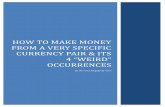 How to make money from a very specific currency …pipjet.com/PipJet - Report.pdfFROM A VERY SPECIFIC CURRENCY PAIR & ITS 4 “WEIRD” OCCURRENCES By the Forex Megadroid Team Fellow