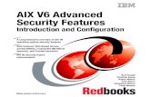 Front cover AIX V6 Advanced Security FeaturesNew features: Role Based Access Control (RBAC), Trusted AIX (Multilevel Security), and Trusted Execution AIX V6 Security Expert enhancements