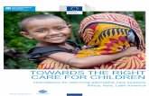 TOWARDS THE RIGHT CARE FOR CHILDREN · synthesis report, Towards the Right Care for Children, presents the findings of the study as well as recommenda-tions for EU external action.