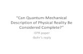 “Can Quantum-Mechanical Description of Physical Reality Be … · “Can Quantum-Mechanical Description of Physical Reality Be Considered Complete?” -EPR paper -Bohr’s reply.