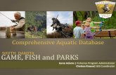 GAME, FISH and PARKS - South Dakota · 2018-11-15 · GAME, FISH and PARKS Comprehensive Aquatic Database . Lifecycle of Data . Where We Wanted To Go •Collection •Storage •Analysis