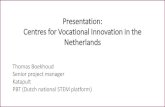 Presentation: Centres for Vocational Innovation in the Netherlands c… · Centres for Vocational Innovation in the Netherlands Thomas Boekhoud Senior project manager Katapult PBT