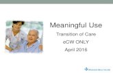 Meaningful Use - Munson Healthcare · 2018-03-01 · Meaningful Use Transition of Care eCW ONLY April 2016 . 213 New Dial In Number 231- -0100; conference ID 85549# Mute if not talking