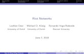 Riot Networks - UZHIntroduction Benchmark model Belief-based model Empirical analysis Summary Riot Networks Lachlan Deer Michael D. K onig Fernando Vega-Redondo University of Zurich