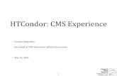 HTCondor: CMS Experience...HTCondor: CMS Experience • CMS runs various different types of workflows (GEN-SIM, MC-RECO, DATA-RECO, USER Analysis) submitted • Compared to the last