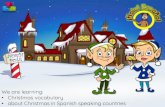 We are learning: Christmas vocabulary about Christmas in ... · • about Christmas in Spanish speaking countries. ... Maria Mary el niño Jesús baby Jesus una oveja a sheep un pastor