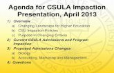 Agenda for CSULA Impaction Presentation, April 2013Agenda for CSULA Impaction Presentation, April 2013 1) Overview a) Changing Landscape for Higher Education b) CSU Impaction Policies