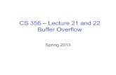 CS 356 – Lecture 21 and 22 Buffer OverfloCS 356 – Lecture 21 and 22 Buffer Overflow Spring 2013 . Review • Chapter 1: Basic Concepts and Terminology ... Hello your Kyyu is NNNN