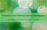 Education and Training Career Investigation PPTin the Education and Training Career Cluster. 2. What potential careers are included the Education and Training Career Pathway? 3. Based
