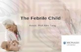 The Febrile Child - kairos2.comkairos2.com/Intro.The.Febrile.Child.pdfConsiderations in an approach to a febrile child • Age groups (0-1;1-36;>36 mo) • General condition of the