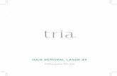 Instructions for Use - Laser Hair Removal & Anti-Aging ... › medias › sys_master › root › h... · The Tria Hair Removal Laser 4X is used to remove unwanted hair. It is an