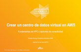 Crear un centro de datosvirtual enAWS - Amazon S3€¦ · DamiánArregui, Solutions Architect, AWS Jueves1ro de Junio2016 Crear un centro de datosvirtual enAWS Fundamentos de VPC