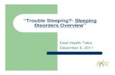 “Trouble Sleeping?- Sleeping Disorders Overview...“Trouble Sleeping?- Sleeping Disorders Overview ” Deaf Health Talks December 8, 2011. Supporters z ... Johnson E, Roehrs T,