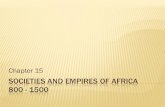 Societies and empires of Africa 800 - 1500€¦ · MUSLIM STATES ISLAM ESTABLISHED IN NORTH AFRICA BY 2 WAYS: ... Camels increase ability to trade Travel 60 miles a day Only need