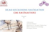 Dead Reckoning navigation (DR navigation) Dead Reckoning by IMU â€¢Dead Reckoning by IMU is classified
