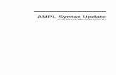 AMPL Syntax Update - MathematicsAMPL book, AMPL, A Modeling Language For Mathematical Programming (ISBN 0-534-50983-5). This document contains the verbatim (apart from minor, primarily