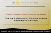 Chapter 5: Generating Random Number and Random Variablesczou/CDA6530-13/genrate-rv.pdf · 3 Pseudo Random Number Generation (PRNG) x n = a x n-1 mod m Multiplicative congruential