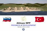 Akkuyu NPP PROGRESS & DEVELOPMENT...2014/04/02  · Akkuyu NPP PROGRESS & DEVELOPMENT KOCAELI, APRIL 22, 2014 The Russian State Atomic Energy Corporation ROSATOM 2 Brief of Akkuyu