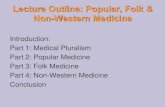 Lecture Outline: Popular, Folk & Non-Western Medicine · Lecture Outline: Popular, Folk & Non-Western Medicine Introduction: Part 1: Medical Pluralism ... Introduction • Beyond