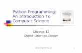 Python Programming: An Introduction To Computer Science › ~jlee › teaching › spring2020 › ... · Python Programming, 3/e 2 n To understand the process of object- oriented