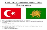 The Ottomans and The Safavids - Mr. Testa's Web worldmrtestasclass.weebly.com/.../ottomans_safavids.pdf · Ottoman Persistence While the Safavids collapsed, the Ottomans kept going.