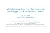 Mobilising land for the blue economy: evolving practice in Solomon Islands · Mobilising land for the blue economy: evolving practice in Solomon Islands DevNet2018 Christchurch New