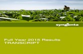 Full Year 2015 Results TRANSCRIPT - Syngenta · 6 Full Year 2015 Results - transcript Slide 5. Price increases of 522 million dollars largely offset a total negative currency impact