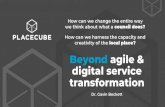 Beyond agile & digital service · 2019-05-10 · Beyond agile & digital service transformation How can we change the entire way ... The development of the “Bristol approach to Citizen