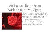 Anticoagulation – From Warfarin to Newer Agents...•Warfarin has been a gold standard of an anticoagulant, however; there are other agents, and DOACs are getting nod over warfarin