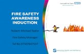 Fire Safety Awareness - LSCFT · Fire Safety Awareness Induction 2011 Robert Michael Taylor Fire Safety Advisor Tel No 07507847537 . Delegates will learn: - ... How to identify fire