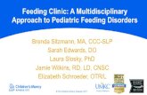 Feeding Clinic: A Multidisciplinary Approach to Pediatric ... · Feeding Disorders • Pediatric Feeding Disorders are Common – 25% of children • 3-10% of children have severe