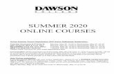 SUMMER 2020 ONLINE COURSES - Dawson College · 2020-05-07 · The maximum course load permitted is 2 courses or 3 for potential summer graduates from Dawson Students . should be aware