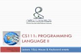 CS111: PROGRAMMING LANGUAGE II › 2014 › 01 › lec... · CS111: PROGRAMMING LANGUAGE II Computer Science Lecture 10(c): Mouse & Keyboard events Department . Agenda dr. Amal Khalifa,2014