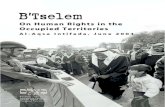 B'Tselem - On Human Rights in the Occupied Territories, Al ... · B'Tselem: The Israeli Information Center for Human Rights in the Occupied Territories was founded in 1989 by a group