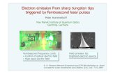 Electron emission from sharp tungsten tips triggered by ... · Electron emission from sharp tungsten tips. triggered by femtosecond laser pulses. R. H. Siemann Memorial Symposium