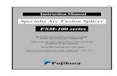 Specialty Arc Fusion Splicer FSM-100 series...13th Instruction Manual FSM-100 series Specialty Arc Fusion Splicer Read this instruction manual carefully before operating the equipment.