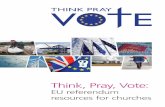 Think, Pray, Vote - Winchester Cathedral · Think, Pray, Vote: EU referendum resources for churches - The single market Leaving the EU would certainly change but not end the UK’s