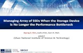 Managing Array of SSDs When the Storage Device is No ... · Managing Array of SSDs When the Storage Device is No Longer the Performance Bottleneck Byung S. Kim, Jaeho Kim, Sam H.