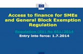 Access to finance for SMEs and General Block …...2. General Block Exemption Regulation = compatible aid & no notification 1. General SME access to finance: 1. Risk finance aid 2.