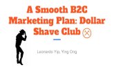 A Smooth B2C Marketing Plan: Dollar Shave Clubfaculty.marshall.usc.edu/Davide-Proserpio/BUAD307-fall19/mktnews/… · A Smooth B2C Marketing Plan: Dollar Shave Club Leonardo Yip,