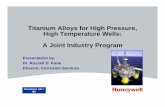 Titanium Alloys for High Pressure, High Temperature Wells ... · Potential HPHT well desiggpn limitations for present corrosion resistant alloys (CRAs) exist due to depth, temperature
