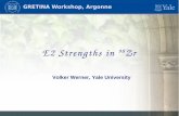 E2 Strengths in Zr - Argonne National Laboratory · March 1st, 2013 Volker Werner, GRETINA Workshop, ANL: 98Zr Coulex 2 At the brink of deformation past Z=56; testing collectivity