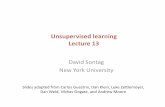 lecture13 - MIT CSAILpeople.csail.mit.edu/dsontag/courses/ml14/slides/lecture13_1.pdf · Unsupervisedlearning Lecture13 David&Sontag& New&York&University& Slides&adapted&from&Carlos&Guestrin,&Dan&Klein,&Luke&Ze@lemoyer,