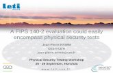 A FIPS 140-2 evaluation could easily encompass physical security … · 2018-09-27 · Physical Security Testing Workshop - 26-29 September - Honolulu - CESTI-LETI 6 2005 CC Evaluation