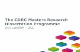 The CDRC Masters Research Dissertation Programme€¦ · The CDRC Masters Research Dissertation Programme Guy Lansley - UCL • The programme gives companies the opportunity to invite