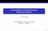 Computational and Evolutionary Molecular Biologydb.cs.berkeley.edu/visitday08/song.pdf · Computational Biology The use of computational and mathematical techniques to address questions